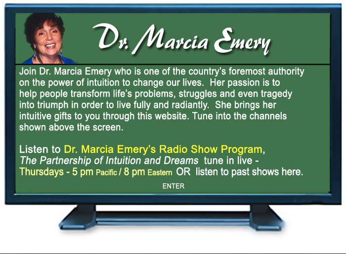 Dr. Marcia Emery, one of the country's foremost authority on the power of intuition to change our lives.  She brings her intuitive gifts to you through this website.